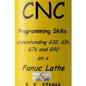 CNC Programming Skills: A Comprehensive Guide by S. K. Sinha-0