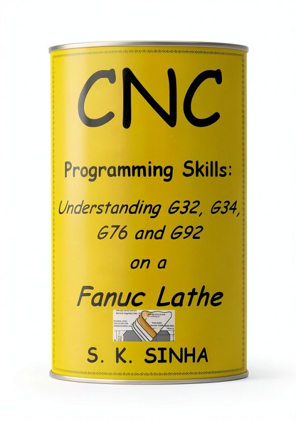CNC Programming Skills: A Comprehensive Guide by S. K. Sinha-0